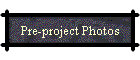 Pre-project Photos